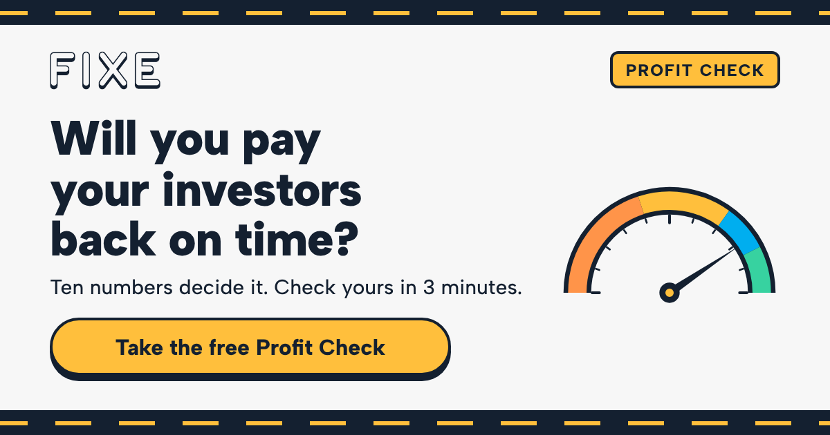 FIXE Profit Check: Will you pay your investors back on time? Ten numbers decide it.